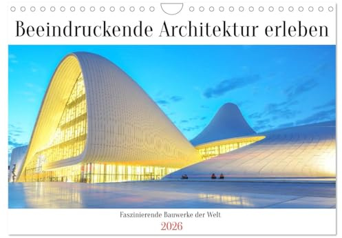 Beeindruckende Architektur erleben (Wandkalender 2026 DIN A4 quer), CALVENDO Monatskalender: Faszinierende Bauwerke der Welt (CALVENDO Orte)