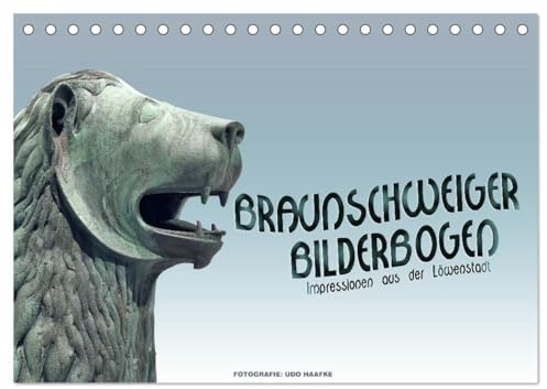 Braunschweiger Bilderbogen (Tischkalender 2026 DIN A5 quer), CALVENDO Monatskalender: Zauberhafte Impressionen aus der Löwenstadt (CALVENDO Orte)