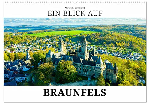 Ein Blick auf Braunfels (Wandkalender 2026 DIN A2 quer), CALVENDO Monatskalender: Braunfels - über 750 Jahre Grafensitz (CALVENDO Orte)