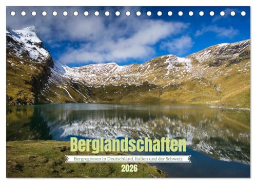 Berglandschaften - Deutschland, Italien und Schweiz (Tischkalender 2026 DIN A5 quer), CALVENDO Monatskalender: Fotos aus Bergregionen in Deutschland, Italien und der Schweiz (CALVENDO Natur)