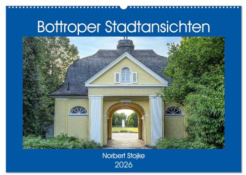 Bottroper Stadtansichten (Wandkalender 2026 DIN A2 quer), CALVENDO Monatskalender: Die Stadt Bottrop in Bildern der besonderen Art (CALVENDO Orte)