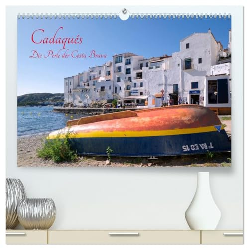 Cadaqués - Perle der Costa Brava (hochwertiger Premium Wandkalender 2026 DIN A2 quer), Kunstdruck in Hochglanz: Vom Fischerdorf zum ruhigen Städtchen. (CALVENDO Orte)