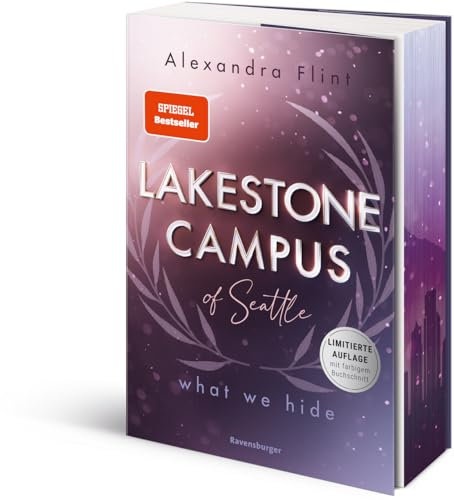 Lakestone Campus of Seattle, Band 3: What We Hide (Finale der neuen New-Adult-Reihe von SPIEGEL-Bestsellerautorin Alexandra Flint - Limitierte Auflage mit Farbschnitt) (Lakestone Campus of Seattle, 3)