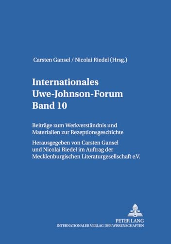 Internationales Uwe-Johnson-Forum- Band 10 (2006): Beiträge zum Werkverständnis und Materialien zur Rezeptionsgeschichte- Im Auftrag der Mecklenburgischen Literaturgesellschaft e.V.