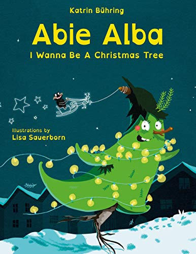 Abie Alba: I Wanna Be A Christmas Tree