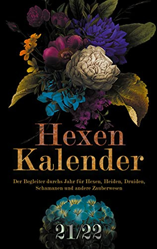 Hexenkalender 2021/2022 (Ringbuch): Der Begleiter durchs Jahr für Hexen, Heiden, Druiden, Schamanen und andere Zauberwesen.