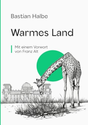 Warmes Land: Mit einem Vorwort von Franz Alt (Es muss sich ändern, wenn es bleiben soll, wie es ist)
