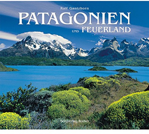 Patagonien: und Feuerland (Bildband)