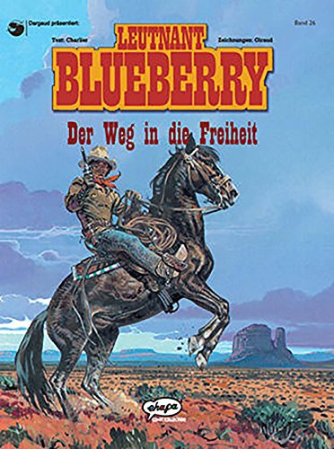 Blueberry 26 Der Weg in die Freiheit (26) (Leutnant Blueberry, Band 26)