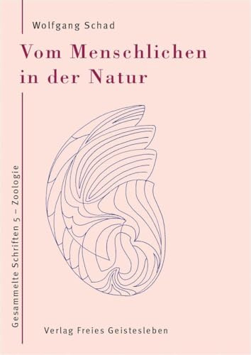 Vom Menschlichen in der Natur: Gesammelte Schriften 5 – Zoologie