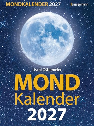 Mondkalender 2027: Der Abreißkalender für Garten, Gesundheit, Schönheit, Ernährung, Haushalt u.v.m. Im Einklang mit den Mondphasen