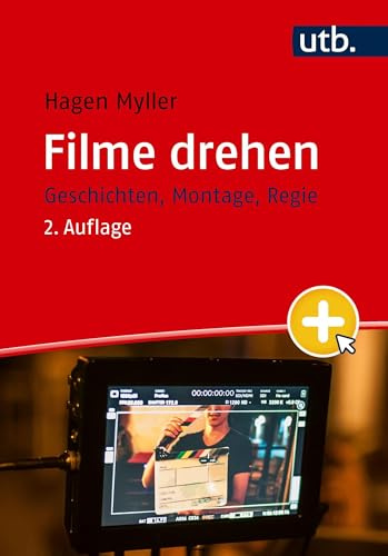 Filme drehen: Geschichten, Montage, Regie