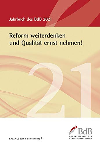 Reform weiterdenken und Qualität ernst nehmen!: Jahrbuch BdB 2021