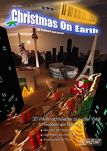 Christmas on Earth für Keyboard und Klavier. Klavier Solo.: 20 Weihnachtslieder aus aller Welt