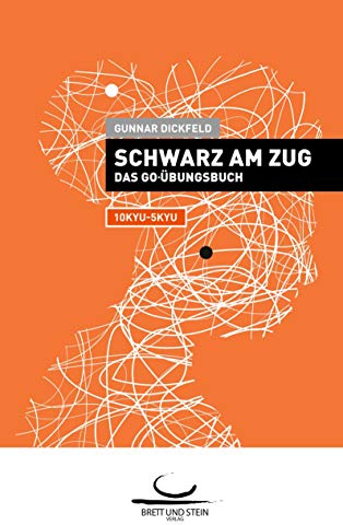 Schwarz am Zug: Das Go-Übungsbuch. 10Kyu - 5Kyu.