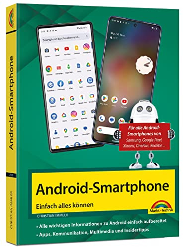 Android Smartphone: Einfach alles können - die besten Tipps und Tricks: für alle Geräte mit Android System wie Samsung, Xiaomi, Sony, HTC, LG u. v. m