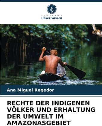 RECHTE DER INDIGENEN VÖLKER UND ERHALTUNG DER UMWELT IM AMAZONASGEBIET