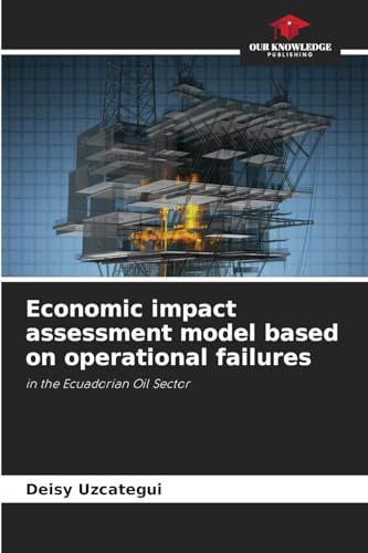 Economic impact assessment model based on operational failures: in the Ecuadorian Oil Sector