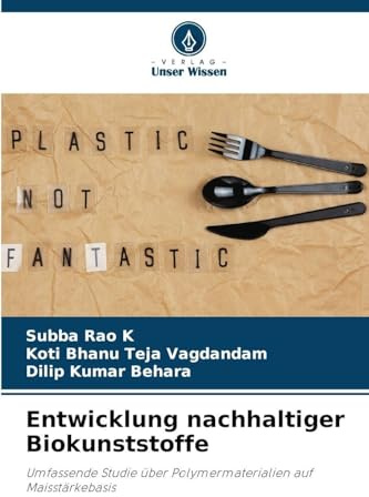 Entwicklung nachhaltiger Biokunststoffe: Umfassende Studie über Polymermaterialien auf Maisstärkebasis