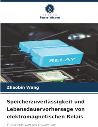 Speicherzuverlässigkeit und Lebensdauervorhersage von elektromagnetischen Relais: Stressbewältigung und Entspannung