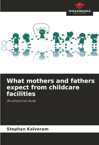 What mothers and fathers expect from childcare facilities: An empirical study