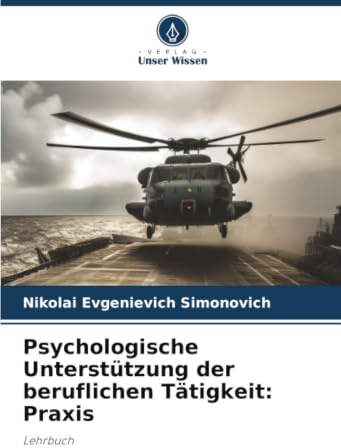 Psychologische Unterstützung der beruflichen Tätigkeit: Praxis: Lehrbuch