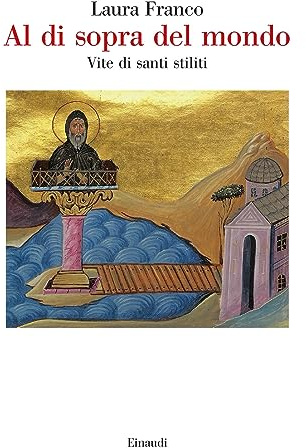 Al di sopra del mondo. Vite di santi stiliti