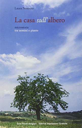 La casa sull'albero. Microstorie tra uomini e piante