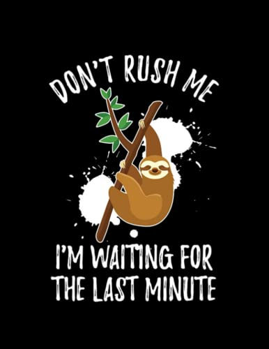 For Womenlast Minute don't rush me i'm waiting for the last minute Notebook: 8.5 x11 Inch, 100 Pages