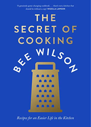 The Secret of Cooking: Recipes for an Easier Life in the Kitchen – Awarded Best General Cookbook 2024 by Guild of Food Writers