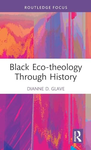 Black Eco-theology Through History (Routledge Focus on Environment and Sustainability)