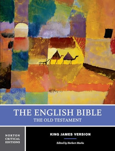 The English Bible, King James Version: The Old Testament: A Norton Critical Edition