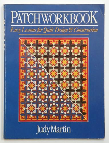 Patchworkbook: Easy lessons for creative quilt design and construction