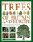 The Illustrated Encyclopedia of Trees of Britain and Europe: The Ultimate Reference Guide and Identifier to 550 of the Most Spectacular, Best-Loved ... Commissioned Illustrations and Photographs