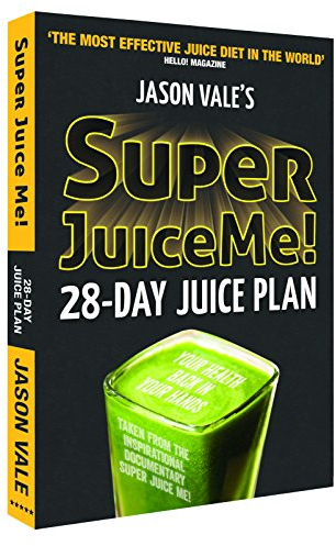 Super Juice Me!: 28 Day Juice Plan