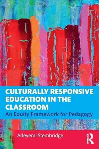 Culturally Responsive Education in the Classroom: An Equity Framework for Pedagogy
