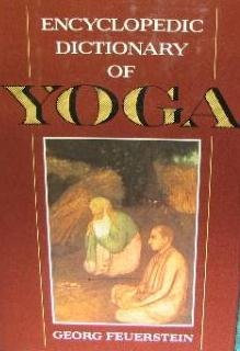 Encyclopedic Dictionary of Yoga (Paragon Living Traditions Series, Band 1)