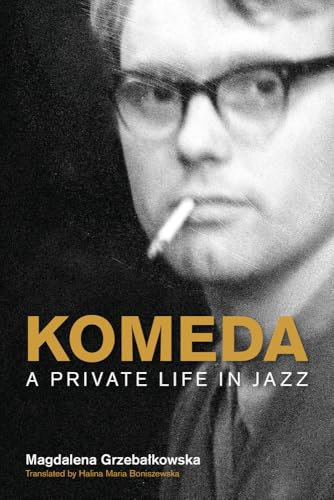 Komeda: A Private Life in Jazz (Popular Music History)