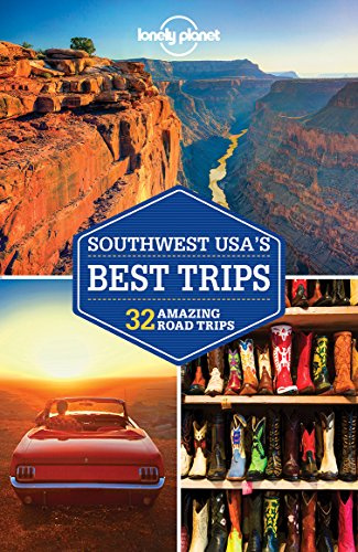 Lonely Planet Southwest USA's Best Trips 3: 32 Amazing Road Trips. Extra Pull-Out Map (Travel Guide)