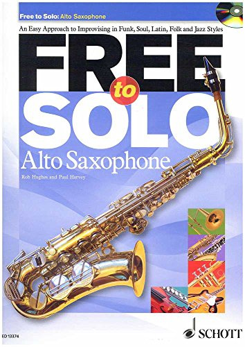 Free to Solo Alto Saxophone: An Easy to Improvising in Funk, Soul, Folk, and Jazz Styles