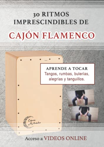 30 ritmos imprescindibles de cajón flamenco: Tangos, rumbas, bulerías, alegrías y tanguillos