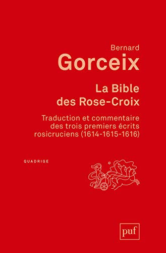 La bible des Rose-Croix: Traduction et commentaire des trois premiers écrits rosicruciens (1614-1615-1616)