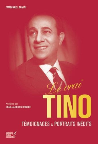 Le vrai Tino: Témoignages et portraits inédits