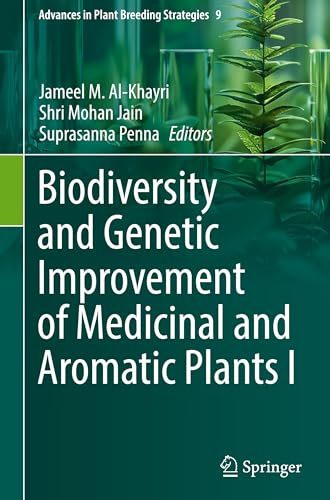 Biodiversity and Genetic Improvement of Medicinal and Aromatic Plants I: 9 (Advances in Plant Breeding Strategies, 9)