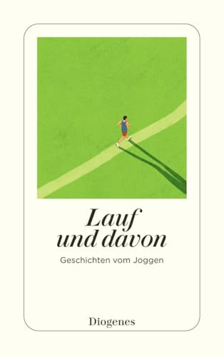 Lauf und davon: Geschichten vom Joggen (detebe)