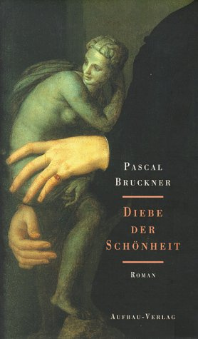 Diebe der Schönheit: Roman