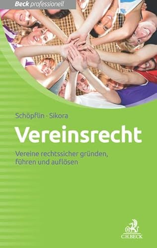Vereinsrecht: Vereine rechtssicher gründen, führen und auflösen