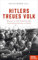 Hitlers treues Volk: Warum so viele Deutsche dem Nationalsozialismus verfielen - Ein SPIEGEL-Buch - Mit zahlreichen Abbildungen