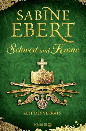 Schwert und Krone - Zeit des Verrats: Roman (Das Barbarossa-Epos, Band 3)