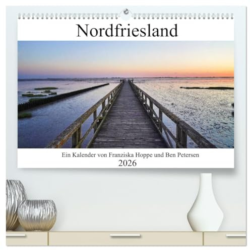Nordfriesland (hochwertiger Premium Wandkalender 2026 DIN A2 quer), Kunstdruck in Hochglanz: Wunderschöne Nordseeküste. (CALVENDO Natur)